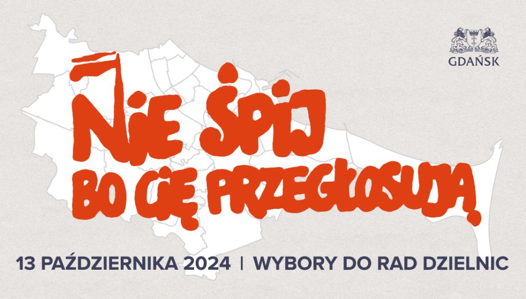 Napis na mapie Gdańska "Nie śpij bo cię przegłosują", napis "13 października - wybory do rad dzielnic"